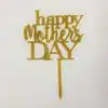 Caketopper happy mothersday goud versie 2 bij cake, bake & love 1